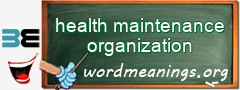 WordMeaning blackboard for health maintenance organization